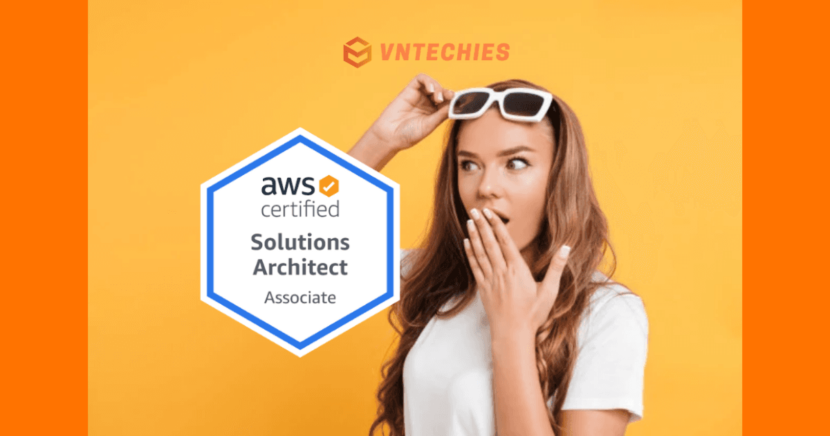 Kinh nghiệm thi chứng chỉ AWS Certified Solutions Architect – Associate